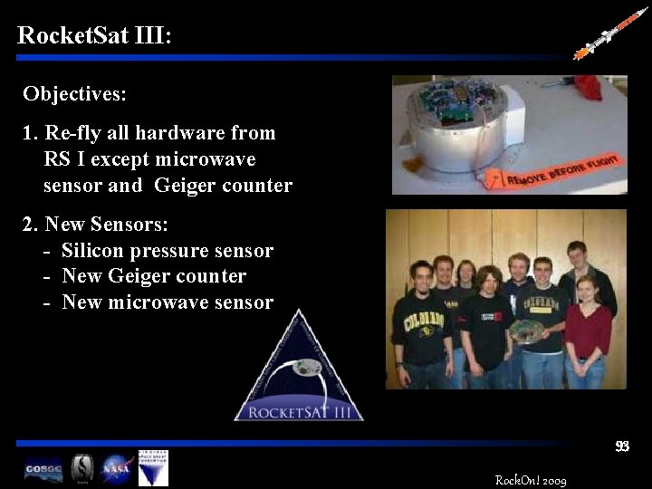 Rocket. Sat III: Objectives: 1. Re-fly all hardware from RS I except microwave sensor