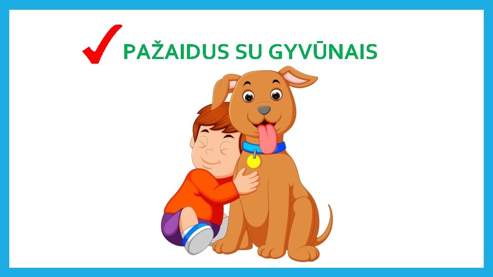 PAŽAIDUS SU GYVŪNAIS 