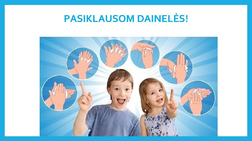 PASIKLAUSOM DAINELĖS! 