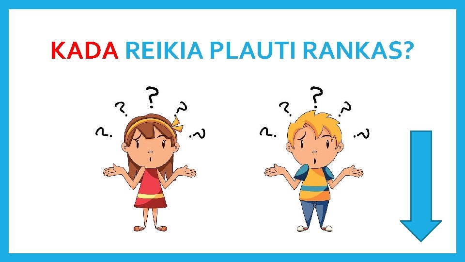 KADA REIKIA PLAUTI RANKAS? 