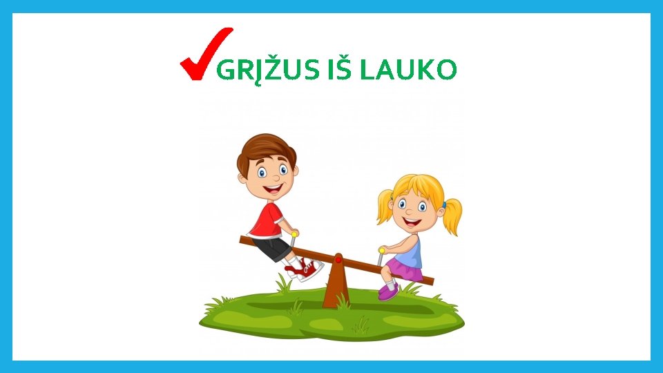 GRĮŽUS IŠ LAUKO 