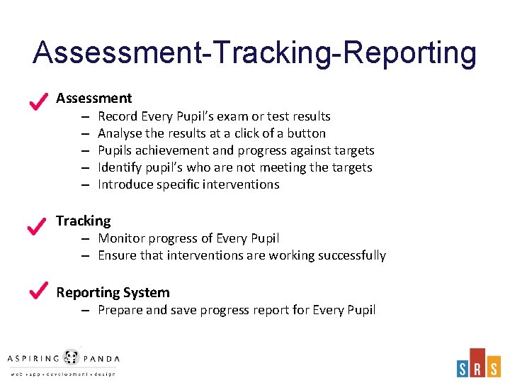Assessment-Tracking-Reporting Assessment – – – Record Every Pupil’s exam or test results Analyse the
