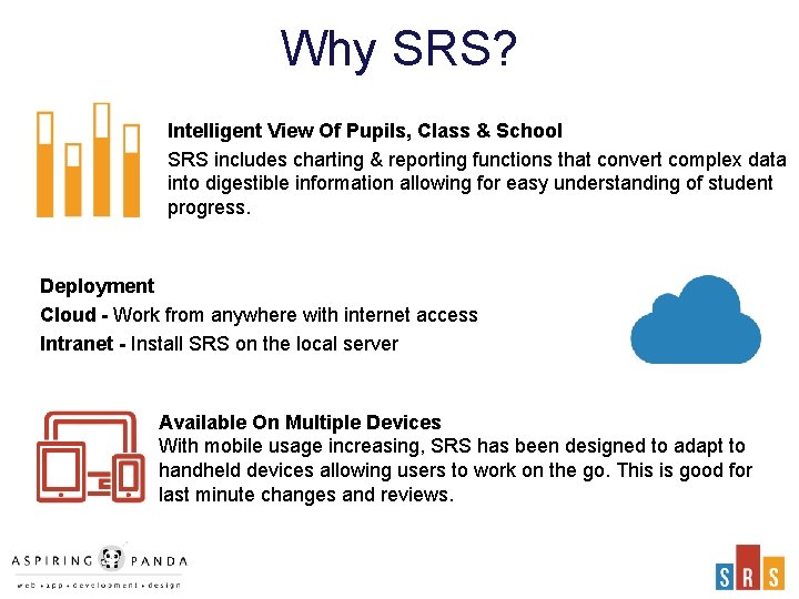 Why SRS? Intelligent View Of Pupils, Class & School SRS includes charting & reporting