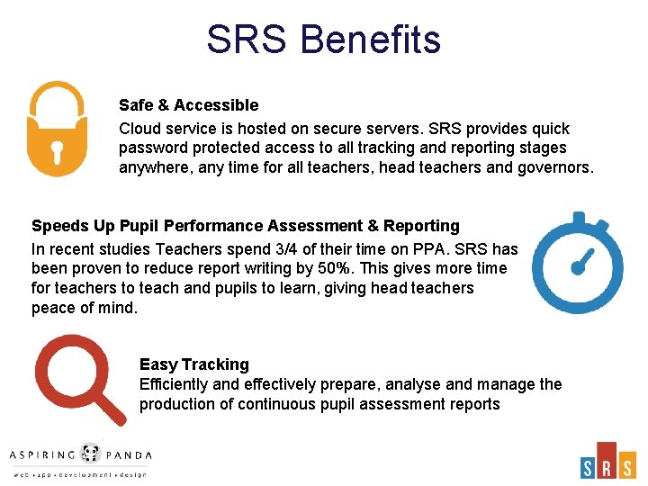 SRS Benefits Safe & Accessible Cloud service is hosted on secure servers. SRS provides