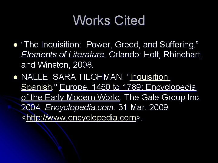Works Cited l l “The Inquisition: Power, Greed, and Suffering. ” Elements of Literature.