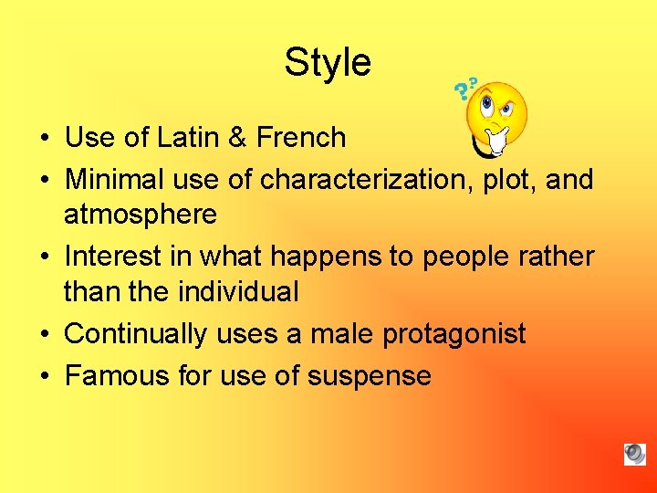 Style • Use of Latin & French • Minimal use of characterization, plot, and