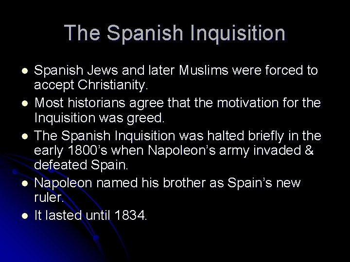 The Spanish Inquisition l l l Spanish Jews and later Muslims were forced to