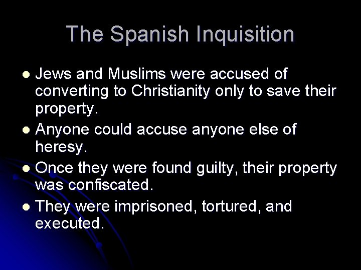 The Spanish Inquisition Jews and Muslims were accused of converting to Christianity only to