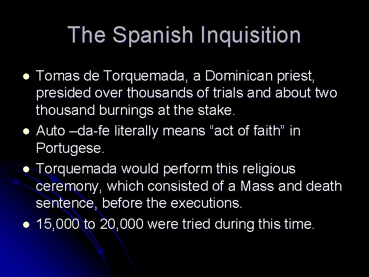 The Spanish Inquisition l l Tomas de Torquemada, a Dominican priest, presided over thousands