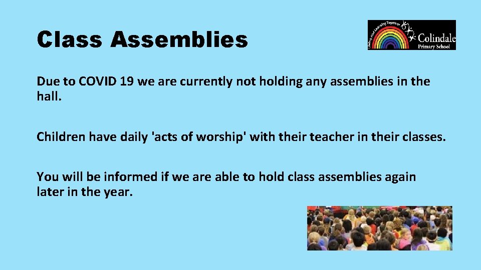 Class Assemblies Due to COVID 19 we are currently not holding any assemblies in