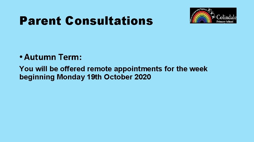 Parent Consultations • Autumn Term: You will be offered remote appointments for the week
