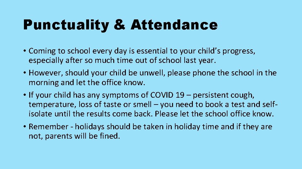 Punctuality & Attendance • Coming to school every day is essential to your child’s