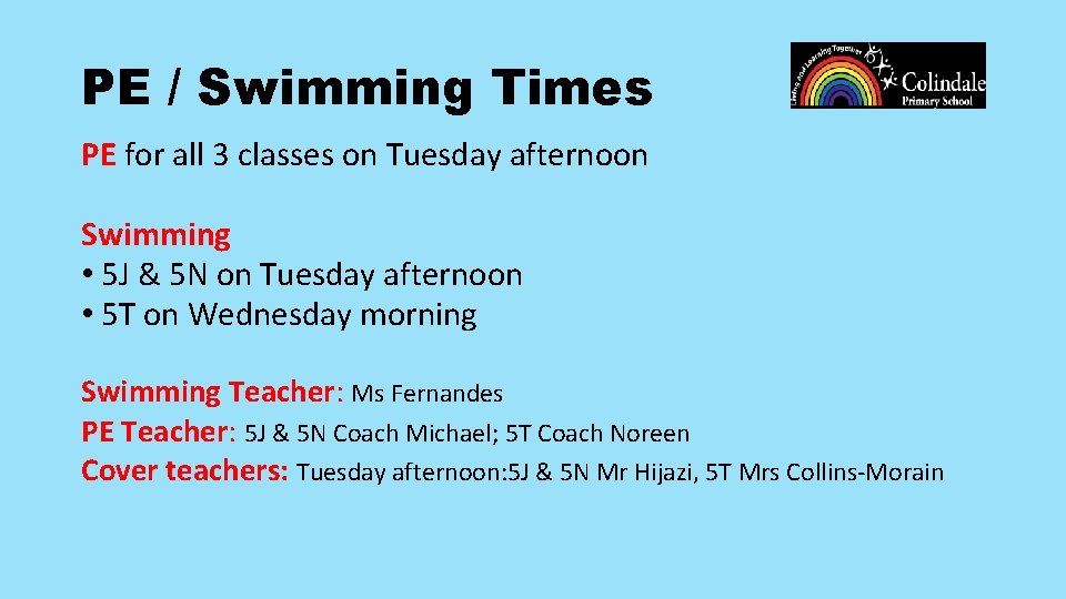 PE / Swimming Times PE for all 3 classes on Tuesday afternoon Swimming •