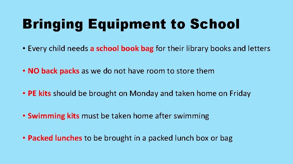 Bringing Equipment to School • Every child needs a school book bag for their