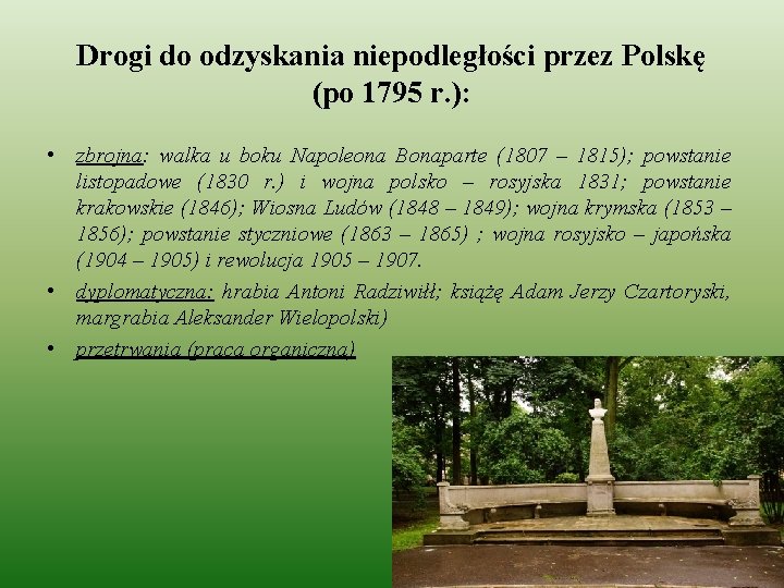 Drogi do odzyskania niepodległości przez Polskę (po 1795 r. ): • zbrojna: walka u