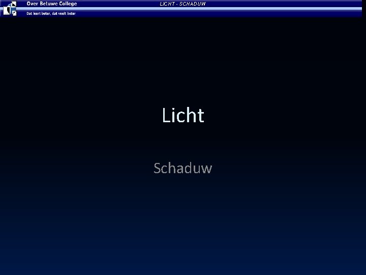 LICHT - SCHADUW Licht Schaduw 