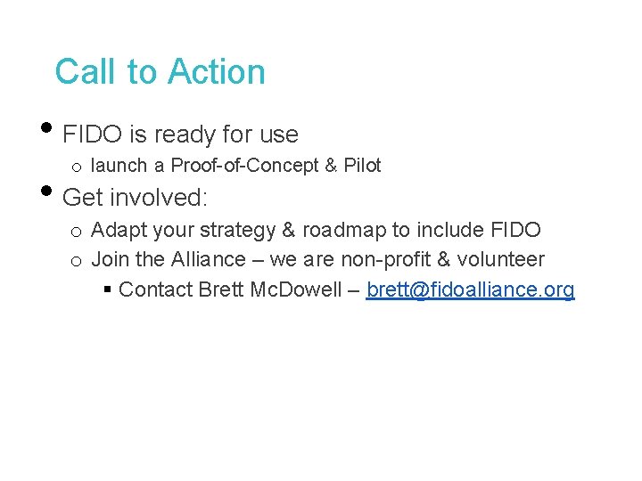 Call to Action • FIDO is ready for use o launch a Proof-of-Concept &