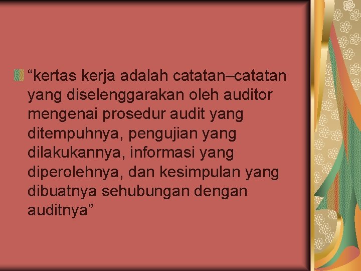 “kertas kerja adalah catatan–catatan yang diselenggarakan oleh auditor mengenai prosedur audit yang ditempuhnya, pengujian