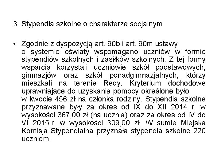 3. Stypendia szkolne o charakterze socjalnym • Zgodnie z dyspozycją art. 90 b i