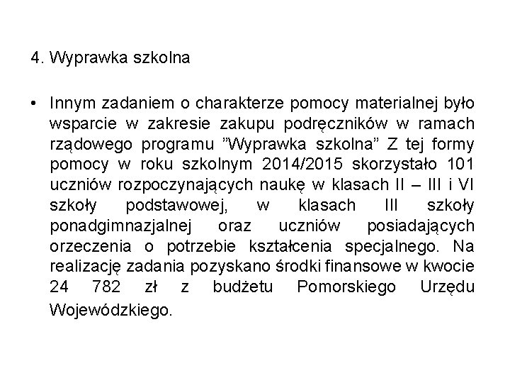 4. Wyprawka szkolna • Innym zadaniem o charakterze pomocy materialnej było wsparcie w zakresie