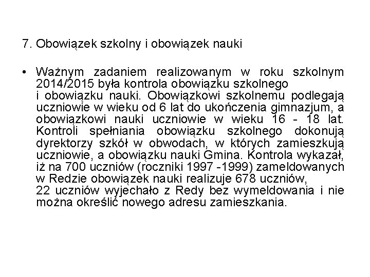 7. Obowiązek szkolny i obowiązek nauki • Ważnym zadaniem realizowanym w roku szkolnym 2014/2015