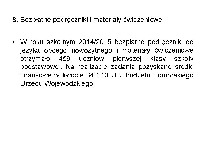 8. Bezpłatne podręczniki i materiały ćwiczeniowe • W roku szkolnym 2014/2015 bezpłatne podręczniki do