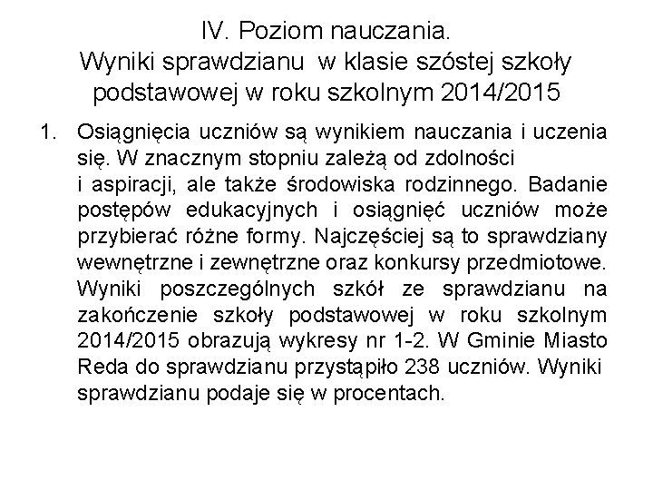 IV. Poziom nauczania. Wyniki sprawdzianu w klasie szóstej szkoły podstawowej w roku szkolnym 2014/2015