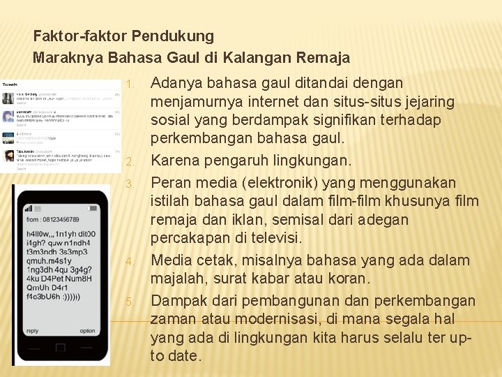 Faktor-faktor Pendukung Maraknya Bahasa Gaul di Kalangan Remaja 1. 2. 3. 4. 5. Adanya