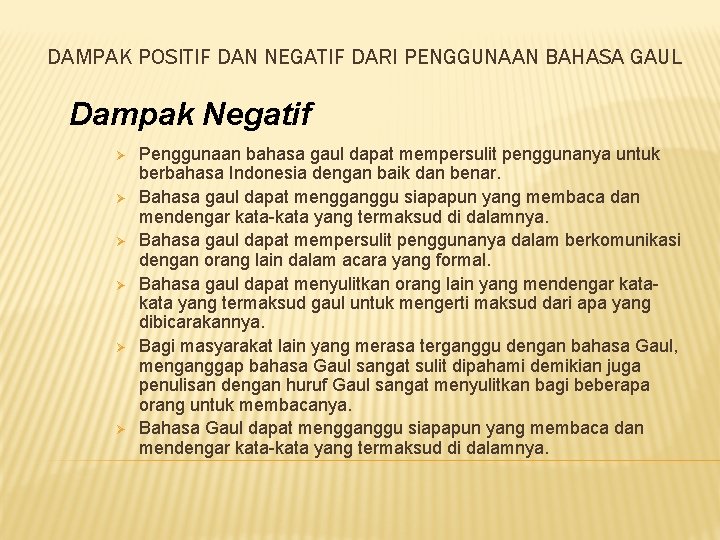 DAMPAK POSITIF DAN NEGATIF DARI PENGGUNAAN BAHASA GAUL Dampak Negatif Ø Ø Ø Penggunaan