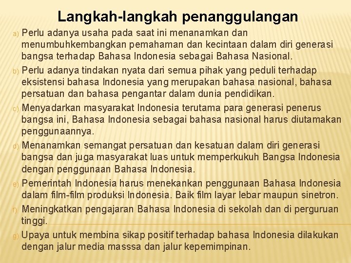 Langkah-langkah penanggulangan Perlu adanya usaha pada saat ini menanamkan dan menumbuhkembangkan pemahaman dan kecintaan