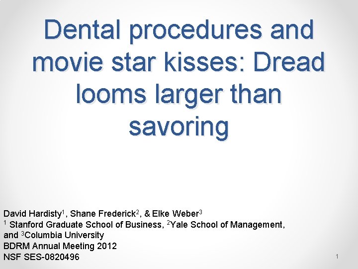 Dental procedures and movie star kisses: Dread looms larger than savoring David Hardisty 1,