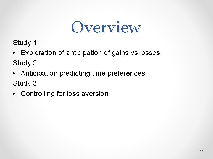 Overview Study 1 • Exploration of anticipation of gains vs losses Study 2 •