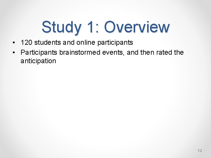 Study 1: Overview • 120 students and online participants • Participants brainstormed events, and