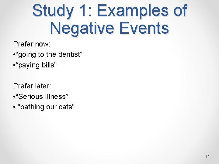 Study 1: Examples of Negative Events Prefer now: • “going to the dentist” •