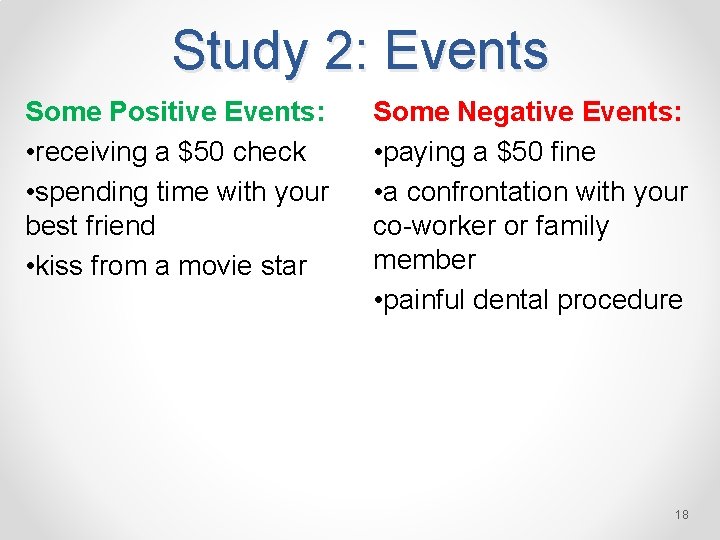 Study 2: Events Some Positive Events: • receiving a $50 check • spending time