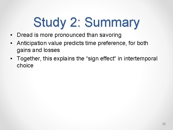 Study 2: Summary • Dread is more pronounced than savoring • Anticipation value predicts