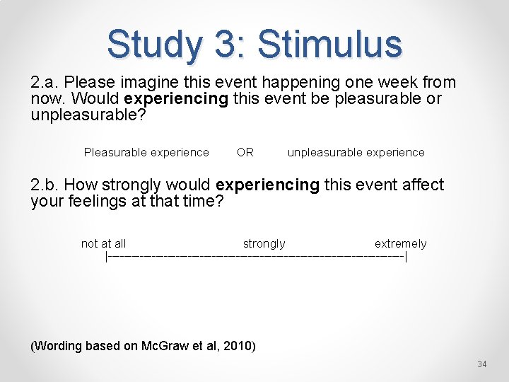 Study 3: Stimulus 2. a. Please imagine this event happening one week from now.