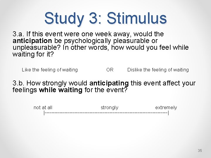 Study 3: Stimulus 3. a. If this event were one week away, would the