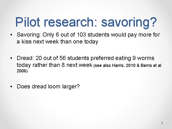Pilot research: savoring? • Savoring: Only 6 out of 103 students would pay more