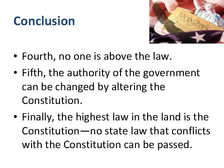 Conclusion • Fourth, no one is above the law. • Fifth, the authority of