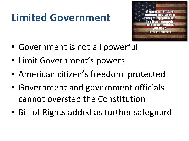 Limited Government is not all powerful Limit Government’s powers American citizen’s freedom protected Government