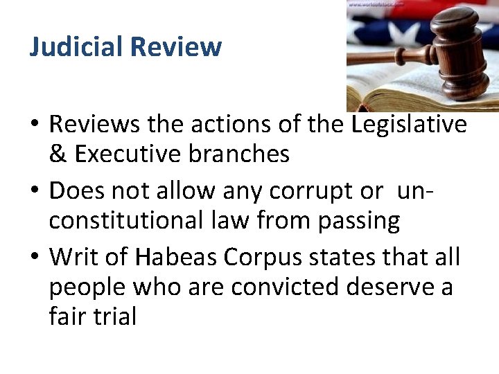 Judicial Review • Reviews the actions of the Legislative & Executive branches • Does