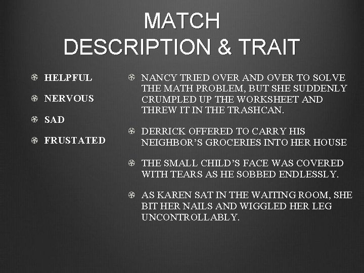 MATCH DESCRIPTION & TRAIT HELPFUL NERVOUS SAD FRUSTATED NANCY TRIED OVER AND OVER TO
