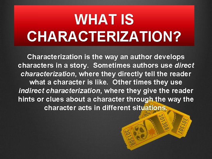 WHAT IS CHARACTERIZATION? Characterization is the way an author develops characters in a story.