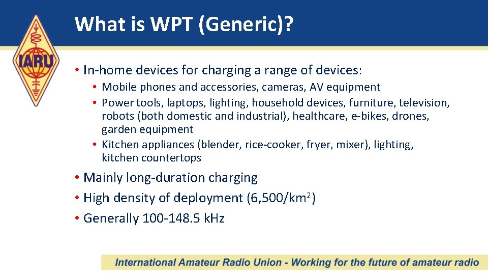 What is WPT (Generic)? • In-home devices for charging a range of devices: •