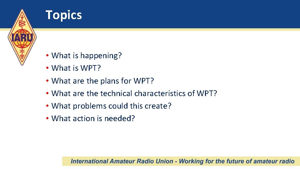 Topics • What is happening? • What is WPT? • What are the plans