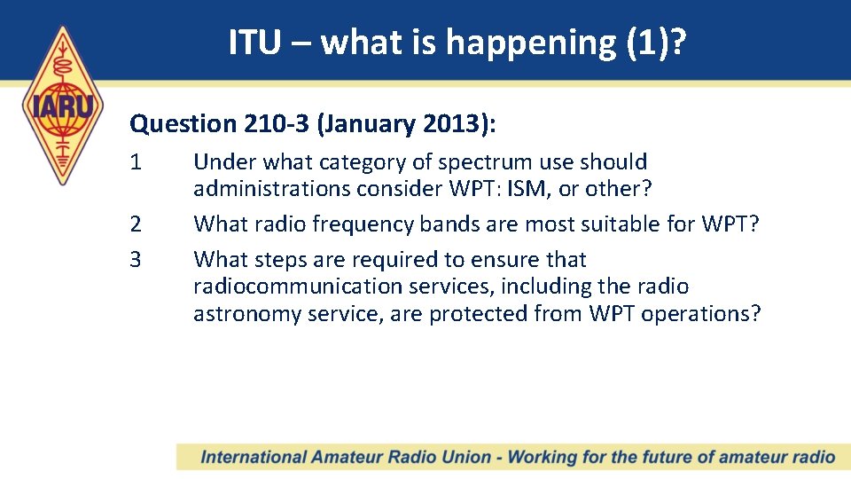 ITU – what is happening (1)? Question 210 -3 (January 2013): 1 2 3