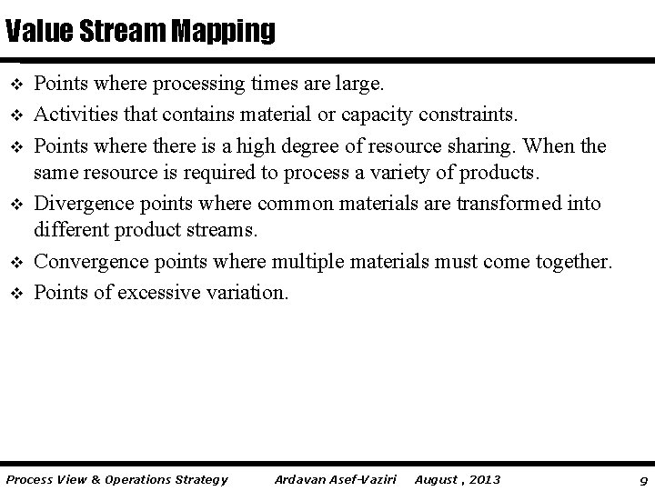 Value Stream Mapping v v v Points where processing times are large. Activities that Value Stream Mapping v v v Points where processing times are large. Activities that