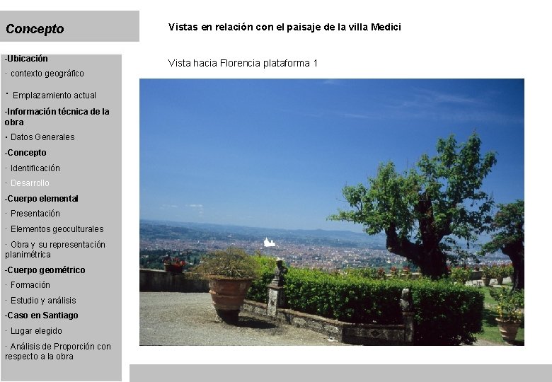 Concepto Vistas en relación con el paisaje de la villa Medici -Ubicación Vista hacia