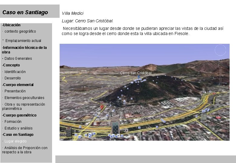 Caso en Santiago -Ubicación · contexto geográfico Villa Medici Lugar: Cerro San Cristóbal. Necesitábamos